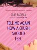 Book cover for "Tell Me Again How a Crush Should Feel"