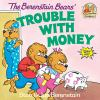 Book cover for "The Berenstain bears' trouble with money".