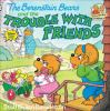 Book cover for "The Berenstain Bears and the trouble with friends".