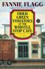 Book cover for "Fried green tomatoes at the Whistle Stop Cafe"