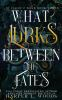 Book cover for "What lurks between the fates".