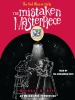 Book cover for "The Mistaken Masterpiece".