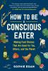 Book cover for "How to be a conscious eater"