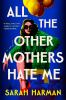 Book cover for "All the other mothers hate me"