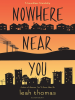 Book cover for "Nowhere Near You".
