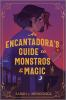 Book cover for "An encantadora's guide to monstros & magic"