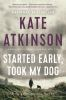 Book cover for "Started early, took my dog".