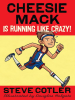 Book cover for "Cheesie Mack Is Running like Crazy!"