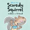 Book cover for "Scaredy Squirrel makes a friend".