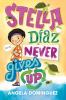 Book cover for "Stella Diaz never gives up".