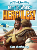 Book cover for "Get to Work, Hercules!".
