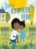 Book cover for "I Am a Kindness Hero"