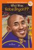 Book cover for "Who was Kobe Bryant?".