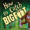 Book cover for "How to catch Bigfoot".