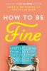 Book cover for "How to be fine"