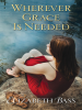 Book cover for "Wherever Grace Is Needed"