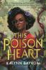 Book cover for "This poison heart"