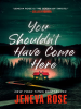 Book cover for "You Shouldn't Have Come Here"