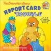 Book cover for "The Berenstain bears' report card trouble".