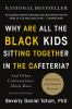 Book cover for "Why are all the black kids sitting together in the cafeteria?"