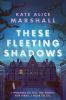 Book cover for "These fleeting shadows"