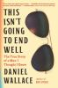 Book cover for "This isn't going to end well"