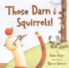 Book cover for "Those darn squirrels!".