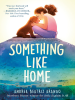 Book Cover for "Something Like Home"