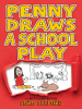 Book Cover for "Penny Draws a School Play"