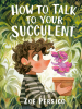 Book Cover for "How to Talk to Your Succulent"