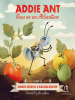 Book Cover for "Addie Ant Goes on an Adventure"