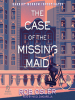 Book Cover for "The Case of the Missing Maid"