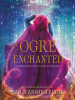 Book Cover for "Ogre Enchanted"