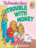 Book Cover for "The Berenstain Bears' Trouble with Money"