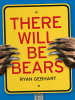 Book Cover for "There Will Be Bears"