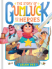 Book Cover for "The Story of Gumluck and the Heroes"