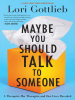 Book Cover for "Maybe You Should Talk to Someone"