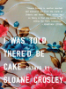 Book Cover for "I Was Told There'd Be Cake"