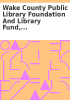 Book cover for "Wake County Public Library Foundation and Library Fund, 1998-1999".