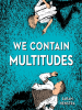 Book Cover for "We Contain Multitudes"