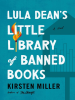 Book Cover for "Lula Dean's Little Library of Banned Books"