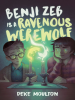 Book Cover for "Benji Zeb Is a Ravenous Werewolf"