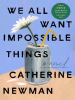 Book Cover for "We All Want Impossible Things"