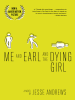 Book Cover for "Me and Earl and the Dying Girl"