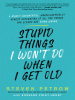 Book Cover for "Stupid Things I Won't Do When I Get Old"