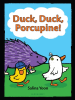 Book Cover for "Duck, Duck, Porcupine!"