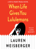 Book Cover for "When Life Gives You Lululemons"