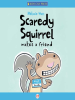 Book Cover for "Scaredy Squirrel Makes a Friend"