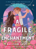 Book Cover for "A Fragile Enchantment"
