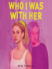 Book Cover for "Who I Was with Her"